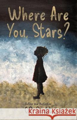 Where Are You, Stars? C D Scott   9781662938672 Gatekeeper Press