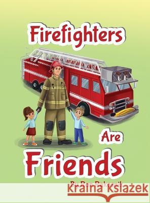 Firefighters Are Friends Ron Rakosnik 9781662939433 Gatekeeper Press