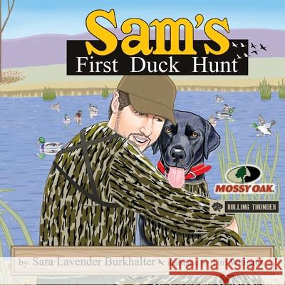 Sam's First Duck Hunt Sara Lavender Burkhalter 9781662940460 Gatekeeper Press