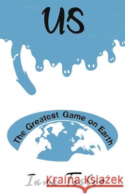 Us: The Greatest Game on Earth Inna Tesler Yelyzaveta Prokopyeva 9781662944734 Gatekeeper Press