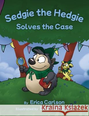 Sedgie the Hedgie Solves the Case Erica Carlson Drew Dittmar 9781662945359 Gatekeeper Press