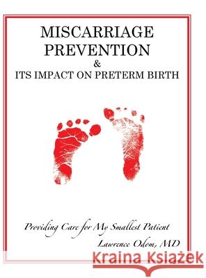 Miscarriage Prevention: & Its Impact on Preterm Birth Lawrence Odom 9781662951824 Gatekeeper Press
