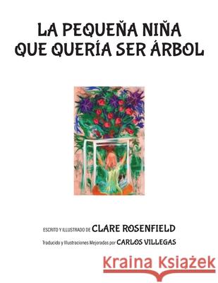 La Peque?a Ni?a Que Quer?a Ser ?rbol Clare Rosenfield Carlos Villegas 9781662952814