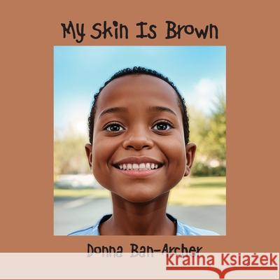 My Skin is Brown Donna Ban-Archer 9781662953965 Gatekeeper Press