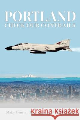 Portland, Check Our Contrails David E. B. (Deb) Ward Steven Cherry 9781662954528 Gatekeeper Press