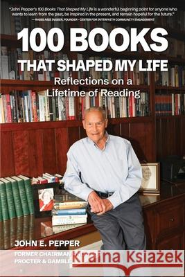 100 Books That Shaped my Life: Reflections on a Lifetime of Reading John E. Pepper 9781662957727 St. Helena Press
