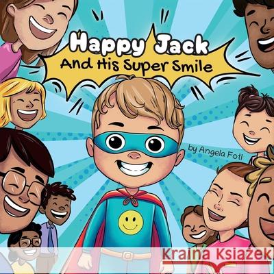 Happy Jack and his Super Smile Angela Foti 9781662957864 Gatekeeper Press
