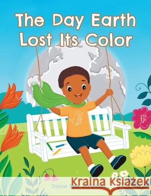 The Day Earth Lost Its Color Danie Bee Scribbler 9781662957956 Gatekeeper Press