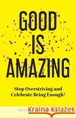 Good is Amazing Heather Campbell 9781662959455