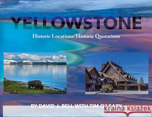 Yellowstone: Historic Locations/Historic Quotations David J. Bell 9781662962349 Gatekeeper Press