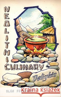 Neolithic Culinary Delights Olga Pitcairn 9781662962431 Gatekeeper Press