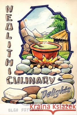 Neolithic Culinary Delights Olga Pitcairn 9781662962448 Gatekeeper Press