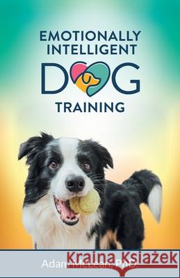 Emotionally Intelligent Dog Training Adam McLean 9781662963148