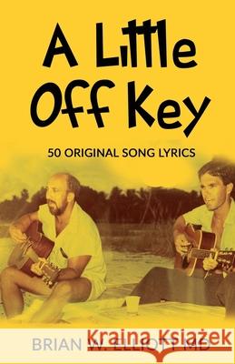 A Little Off Key Brian W. Elliott 9781662963247