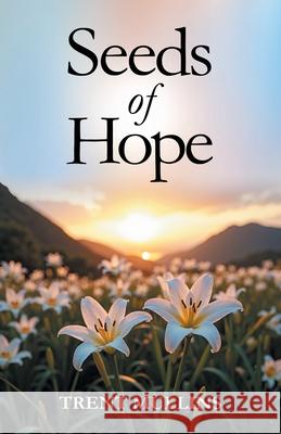 Seeds of Hope Trent Mullins 9781662963292 Gatekeeper Press