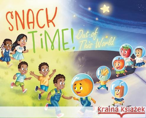 Snack Time!: Out of This World Ashley Tatum 9781662963322 Gatekeeper Press