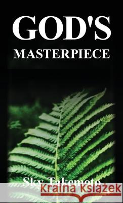 God's Masterpiece Sky Takemoto 9781662963957 Gatekeeper Press