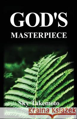 God's Masterpiece Sky Takemoto 9781662963964 Gatekeeper Press