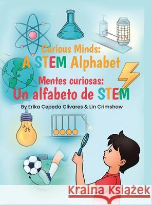 Curious Minds: A STEM Alphabet: Mentes Curiosas: Un alfabeto de STEM Erika Cepeda Olivares Lin Crimshaw Alejandra Edith Mende 9781662964442 Gatekeeper Press