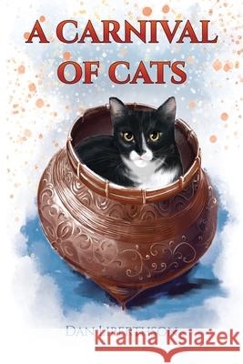 A Carnival of Cats Dan Liberthson 9781662965036 Gatekeeper Press