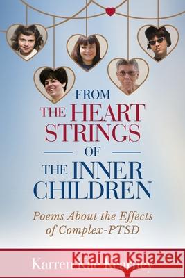 From The Heartstrings of The Inner Children: Poems About the Effects of Complex PTSD Karren Kae Kearney 9781662965630 Gatekeeper Press