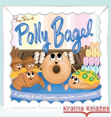 The Tale of Polly Bagel Joanna Thielmann Jenn Lenderking 9781662967122 Reflecting Light Creations