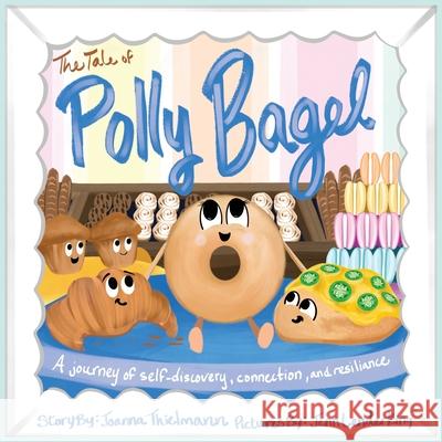 The Tale of Polly Bagel Joanna Thielmann Jenn Lenderking 9781662967139 Reflecting Light Creations