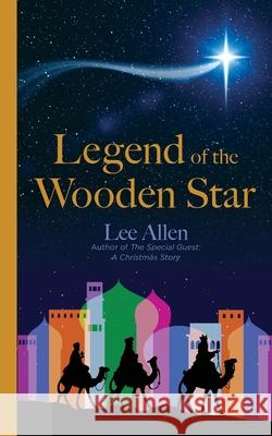 Legend of the Wooden Star Lee Allen 9781662968563 Inspira Books Publishing LLC