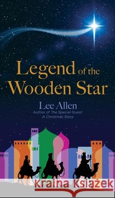 Legend of the Wooden Star Lee Allen 9781662968570 Inspira Books Publishing LLC