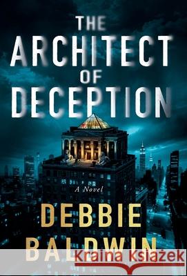 The Architect of Deception Debbie Baldwin 9781662970337 Gatekeeper Press