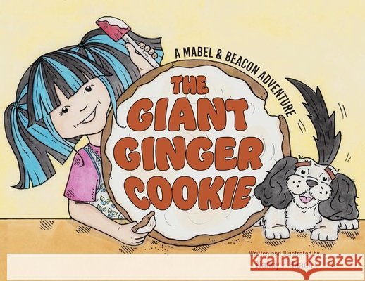 The Giant Ginger Cookie: A Mabel & Beacon Adventure Nancy E. Haack 9781662970436 Gatekeeper Press