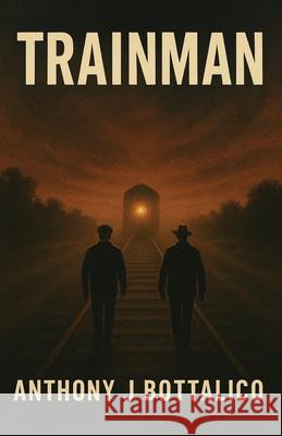 Trainman Anthony Bottalico Jen Moore 9781662971655 Gatekeeper Press