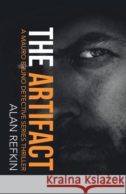 The Artifact: A Mauro Bruno Detective Series Thriller Alan Refkin 9781663200747