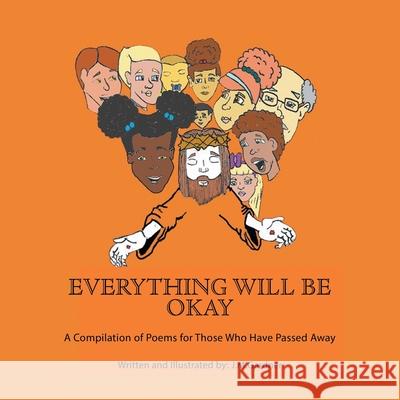 Everything Will Be Okay: A Compilation of Poems for Those Who Have Passed Away J. M. Gardner 9781663201270 iUniverse