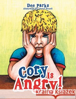 Cory Is Angry! Dee Parks Cheryl Powell 9781663201508 iUniverse