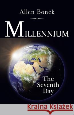Millennium: The Seventh Day Allen Bonck 9781663201782 iUniverse