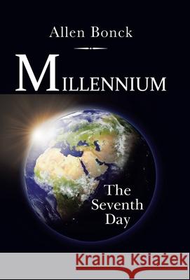 Millennium: The Seventh Day Allen Bonck 9781663201799 iUniverse