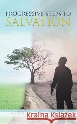 Progressive Steps to Salvation Pastor Leon Brown 9781663202611