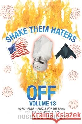 Shake Them Haters off Volume 13: Word- Finds - Puzzle for the Brain-Independence Day Edition Russell Bailey 9781663203137 iUniverse