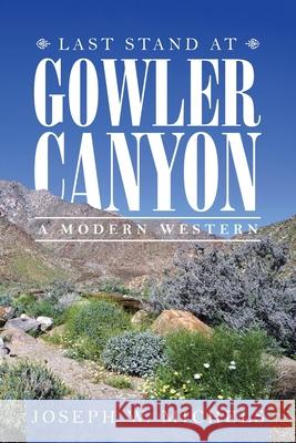 Last Stand at Gowler Canyon: A Modern Western Joseph W Michels 9781663203342