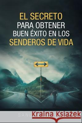 El Secreto Para Obtener Buen Exito: En Los Senderos De Vida Sandra Chavez 9781663205575