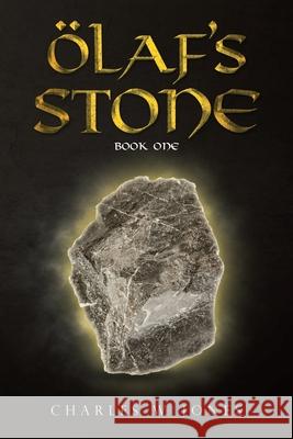 Olaf's Stone: Book One Charles W. Jones 9781663206060 iUniverse