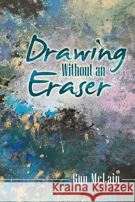 Drawing Without an Eraser Guy McLain 9781663206909