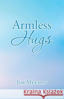 Armless Hugs Jim Meehan 9781663207432