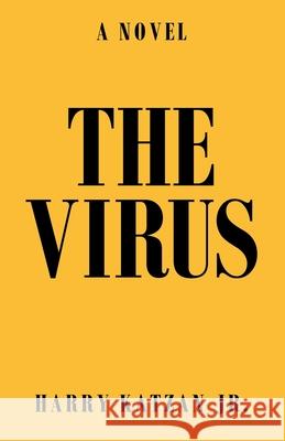 The Virus Katzan, Harry, Jr. 9781663207470 iUniverse