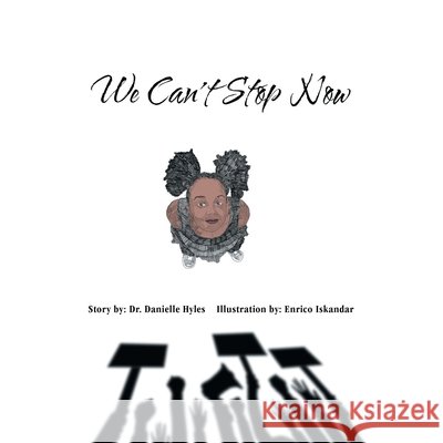 We Can't Stop Now Dr Danielle Hyles, Enrico Iskandar 9781663207487