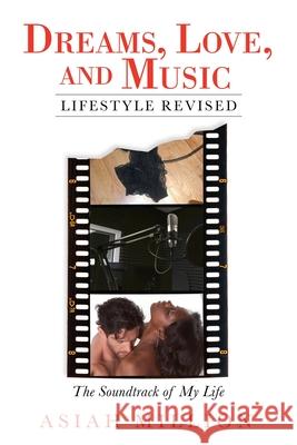 Dreams, Love, and Music Lifestyle Revised: The Soundtrack of My Life Asiah Million 9781663207609