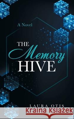 The Memory Hive Laura Otis 9781663207739 iUniverse