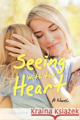 Seeing with the Heart Claudia Terry Pemberton 9781663208422 iUniverse