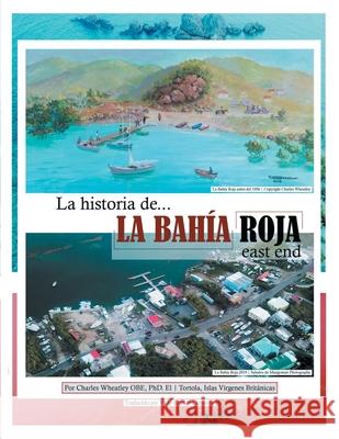 La Historia De La Bahia Roja, East End Charles H Wheatley Obe, PhD 9781663208866